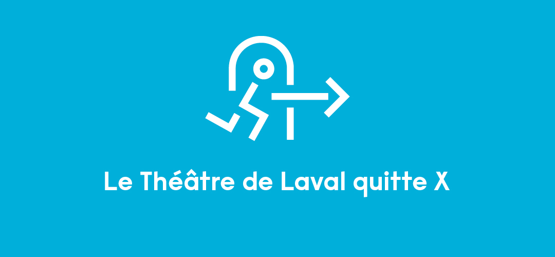 Le Théâtre de Laval quitte X